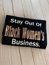 Stay out of Black Women’s Business shirt - Fancy Cosas