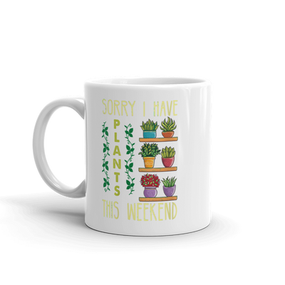 Sorry I have Plants this weekend Mug - Fancy Cosas