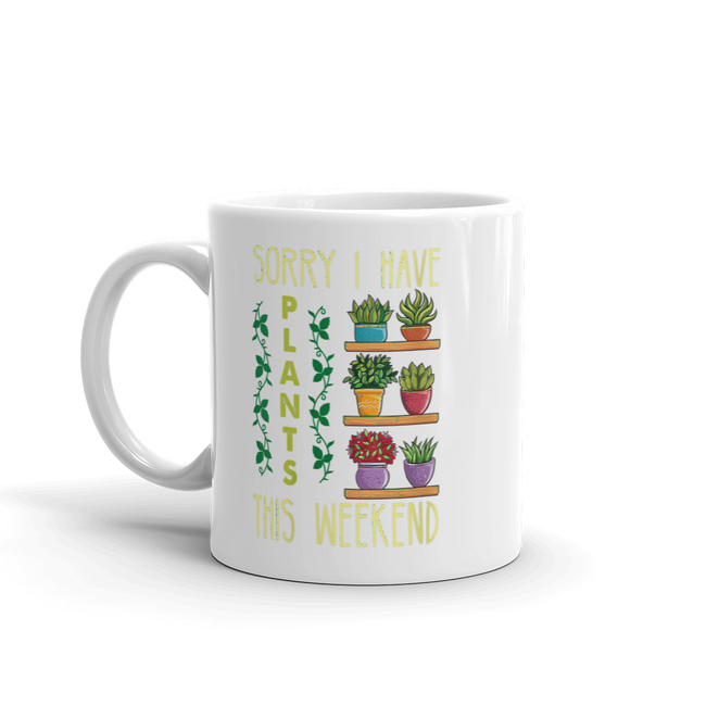 Sorry I have Plants this weekend Mug - Fancy Cosas